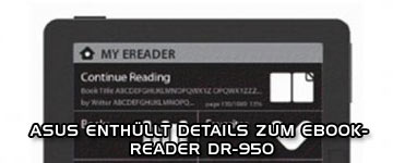 Asus enth&uuml;llt Details zum eBook-Reader DR-950