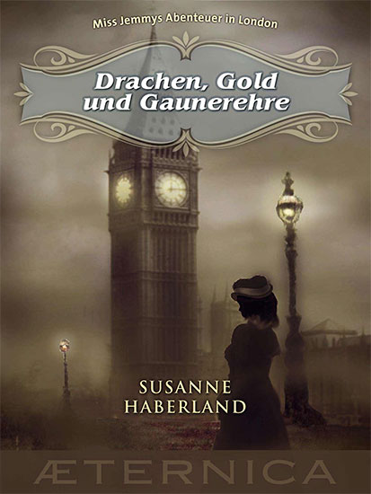 Drachen, Gold und Gaunerehre - Miss Jemmys Abenteuer in London (German Edition) Susanne Haberland