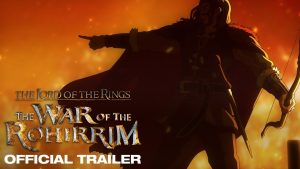 Trailer – THE LORD OF THE RINGS: THE WAR OF THE ROHIRRIM