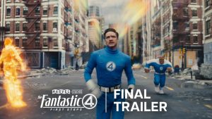 Final Trailer – THE FANTASTIC FOUR: FIRST STEPS