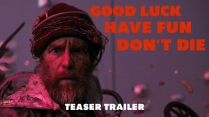 Teaser Trailer: GOOD LUCK, HAVE FUN, DON’T DIE
