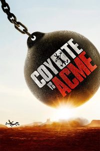 Poster Coyote vs ACME: riesige Abrisskugel schwingt auf Coyoten zu, auf der Kugel der Filmtitel